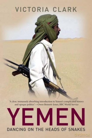 Yemen: Dancing on the Heads of Snakes - Victoria Clark [KSIĄŻKA]