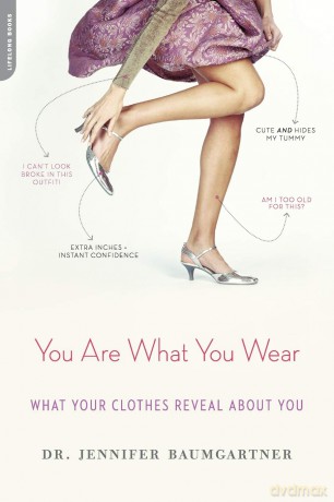 You Are What You Wear: What Your Clothes Reveal About You - Jennifer Baumgartner [KSIĄŻKA]