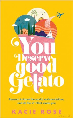 You Deserve Good Gelato - Kacie Rose [KSIĄŻKA]