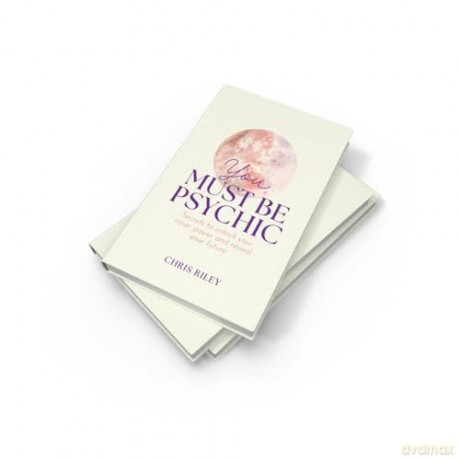 You Must Be Psychic: Secrets to unlock your inner power and reveal your future - Chris Riley [KSIĄŻKA]