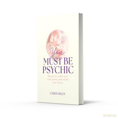 You Must Be Psychic: Secrets to unlock your inner power and reveal your future - Chris Riley [KSIĄŻKA]