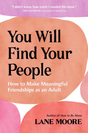 You Will Find Your People: How to Make Meaningful Friendships as an Adult - Moore Lane [KSIĄŻKA]