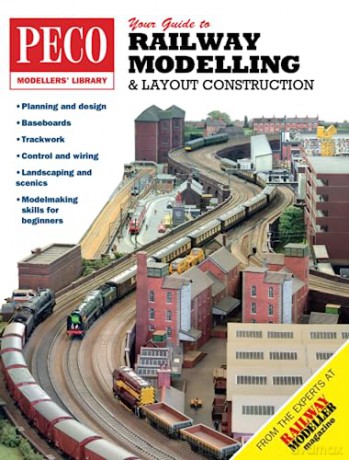 Your Guide to Railway Modelling and Layout Construction - Peco Modeller's Library: All you will ever need to know about Railway Modelling!: 1 [KSIĄŻKA]