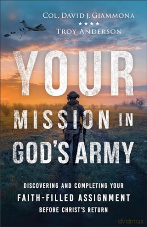 Your Mission in God's Army: Discovering and Completing Your Faith-Filled Assignment before Christ's Return - Col. David Giammona [KSIĄŻKA]