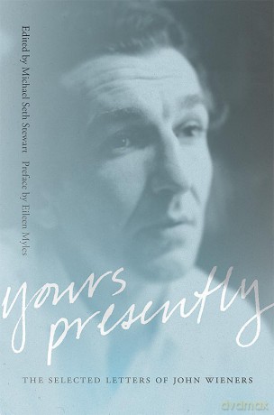 Yours Presently: The Selected Letters of John Wieners (Recencies Series: Research and Recovery in Twentieth-Century American Poetics) [KSIĄŻKA]