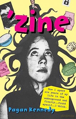 'Zine: How I Spent Six Years of My Life in the Underground and Finally...found Myself...i...think. (Pagan Kennedy Project) - Pagan Kennedy [KSIĄŻKA]