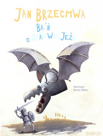 Baśń o stalowym jeżu - Jan Brzechwa [KSIĄŻKA]