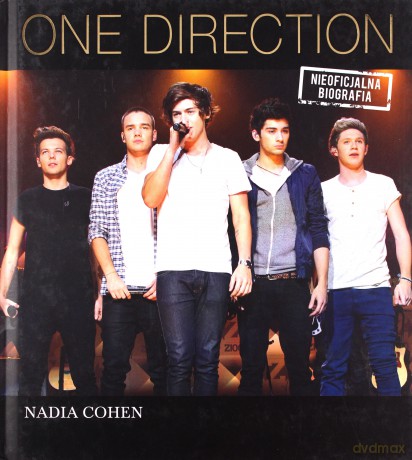 One Direction. Nieoficjalna biografia - Nadia Cohen [KSIĄŻKA]