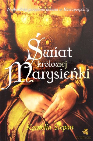 Świat królowej Marysieńki - Stepan Kornelia [KSIĄŻKA]