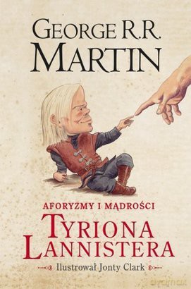 Aforyzmy i mądrości Tyriona Lannistera - George R.R. Martin [KSIĄŻKA]