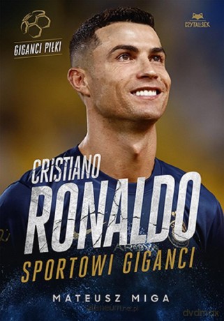 Cristiano Ronaldo. Sportowi giganci - Mateusz Miga [KSIĄŻKA]