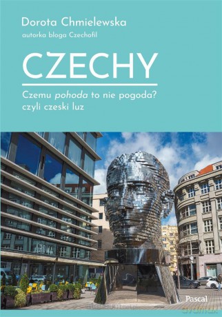 Czechy. Czemu pohoda to nie pogoda? - Dorota Chmielewska [KSIĄŻKA]