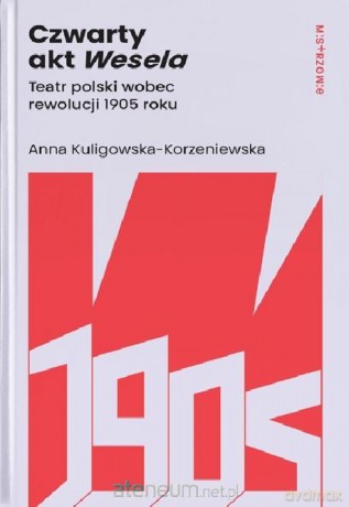 Czwarty akt Wesela - Anna Kuligowska-Korzeniewska [KSIĄŻKA]
