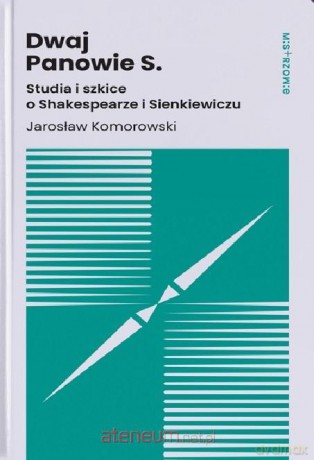 Dwaj Panowie S. Studia i szkice o Shakespearze i.. - Jarosław Komorowski [KSIĄŻKA]