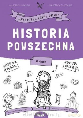 Historia powszech. Graficzne karty pracy dla kl. 6 - Małgorzata Nowacka, Małgorzata Torzewska [KSIĄŻKA]