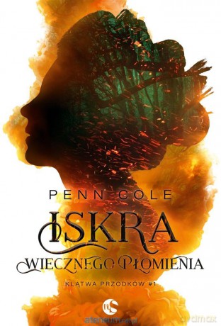 Iskra Wiecznego Płomienia - Penn Cole [KSIĄŻKA]