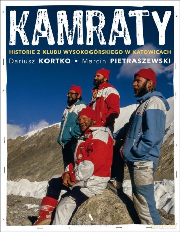 Kamraty. Historie z Klubu Wysokogórskiego - Dariusz Kortko, Marcin Pietraszewski [KSIĄŻKA]