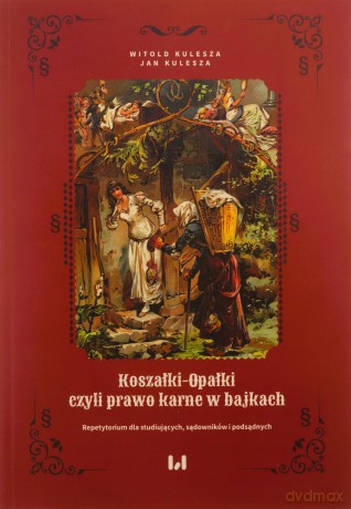 Koszałki-opałki, czyli prawo karne w bajkach - Witold Kulesza, Jan Kulesza [KSIĄŻKA]