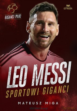 Leo Messi. Sportowi giganci - Mateusz Miga [KSIĄŻKA]