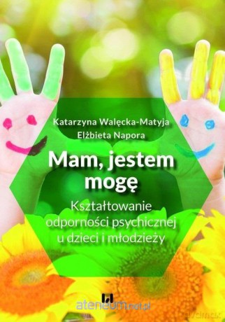 Mam, jestem, mogę - Walęcka-Matyja Katarzyna, Napora Elżbieta [KSIĄŻKA]