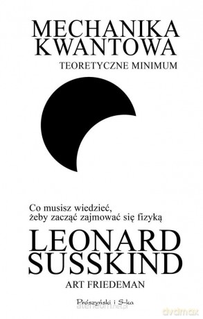 Mechanika kwantowa. Teoretyczne minimum - Leonard Susskind, Art Friedman [KSIĄŻKA]