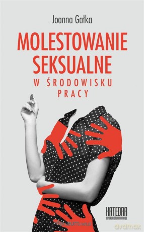Molestowanie seksualne w środowisku pracy - Joanna Gałka [KSIĄŻKA]
