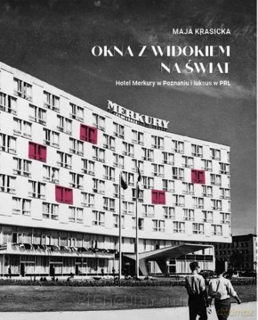 Okna z widokiem na świat. Hotel Merkury - Maja Krasicka [KSIĄŻKA]