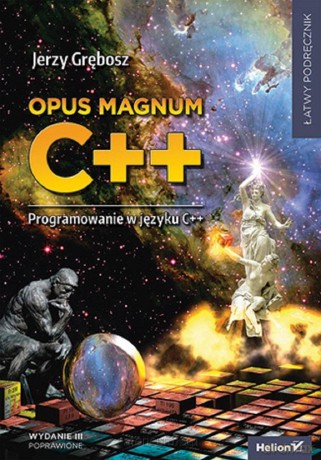 Opus magnum C++. Programowanie w języku C++ - Jerzy Grębosz [KSIĄŻKA]