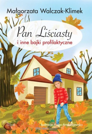 Pan Liściasty i inne bajki profilaktyczne - Małgorzata Walczak-Klimek [KSIĄŻKA]