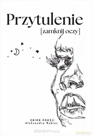 Przytulenie (zamknij oczy) - Aleksandra Rybiec [KSIĄŻKA]