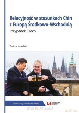Relacyjność w stosunkach Chin z Europą Środkowo-Ws - Kowalski Bartosz [KSIĄŻKA]