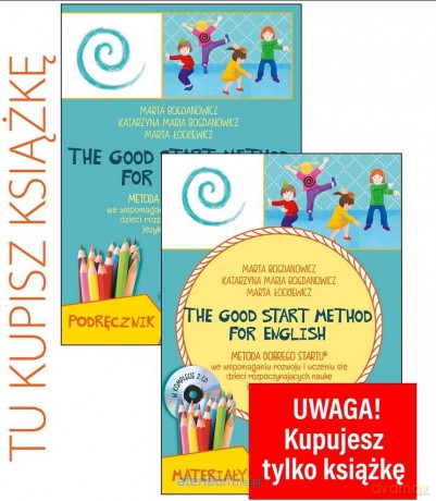The good start method for english. Podręcznik - Marta Bogdanowicz, Katarzyna Maria Bogdanowicz, Marta Łockiewicz [KSIĄŻKA]