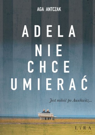 Adela nie chce umierać - Aga Antczak [KSIĄŻKA]