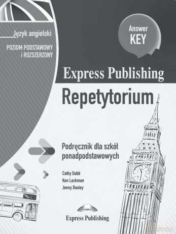 Express Publishing Repetytorium Podręcznik dla szkół ponadpodstawowych Język angielski Poziom podstawowy i rozszerzony Answer Key [KSIĄŻKA]