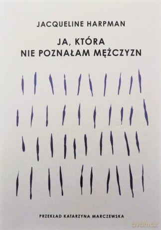 Ja, która nie poznałam mężczyzn - Jacqueline Harpman [KSIĄŻKA]