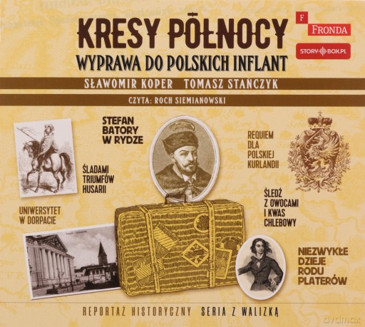 Kresy północy. Wyprawa do polskich Inflant - Sławomir Koper, Tomasz Stańczyk [AUDIOBOOK]