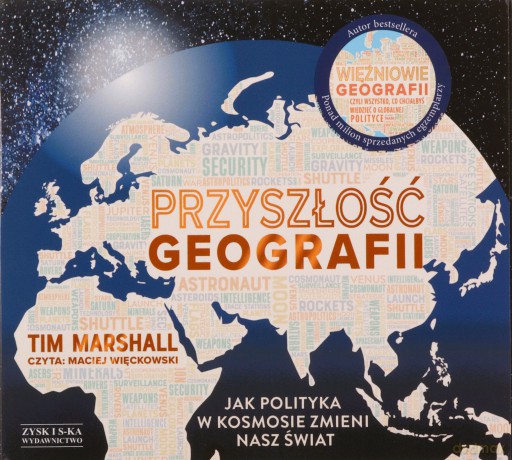 Przyszłość geografii. Jak polityka w kosmosie zmieni nasz świat - Tim Marshall [AUDIOBOOK]
