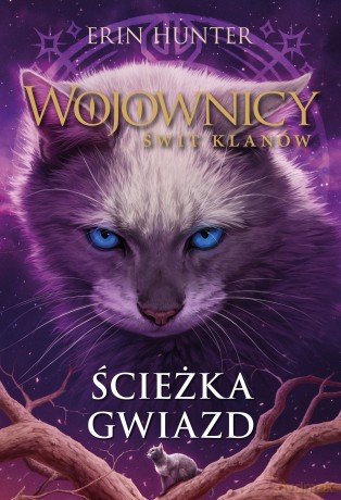 Ścieżka gwiazd. Wojownicy. Świt klanów (Tom 6) - Erin Hunter [KSIĄŻKA]