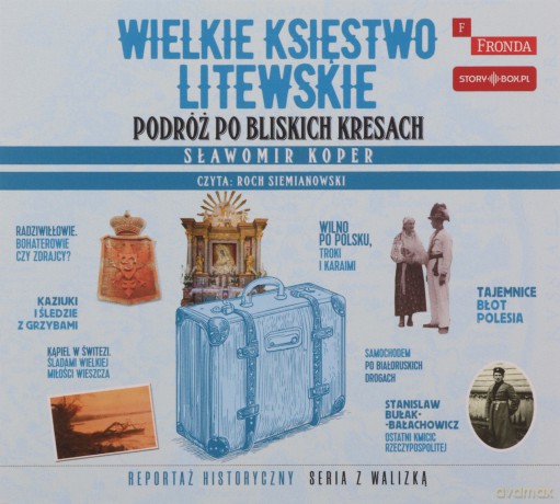 Wielkie Księstwo Litewskie. Podróż po bliskich Kresach - Sławomir Koper [AUDIOBOOK]
