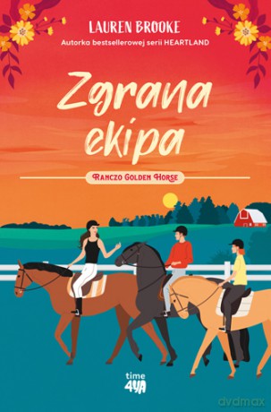 Zgrana ekipa. Ranczo Golden Horse (Tom 3) - Lauren Brooke [KSIĄŻKA]