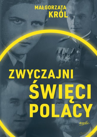 Zwyczajni święci Polacy - Małgorzata Król [KSIĄŻKA]