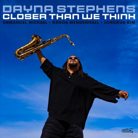 Dayna Stephens: Closer Than We Think [CD]