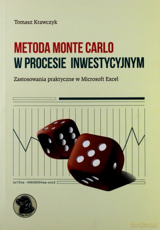 Metoda Monte Carlo w procesie inwestycyjnym. Zastosowanie praktyczne w Microsoft Excel - Tomasz Krawczyk [KSIĄŻKA]