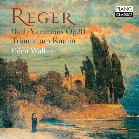 Eden Walker: Reger: Bach Variations. Op.81. Traume Am Kamin [CD]