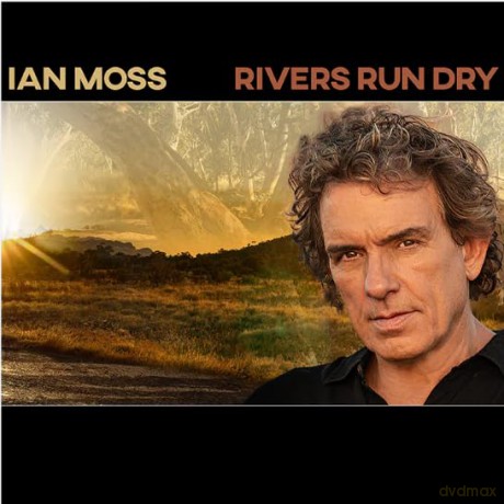 Ian Moss: Rivers Run Dry [CD]