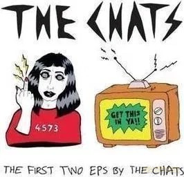 Chats: The First Two Eps By The Chats [CD]