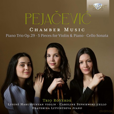 Trio Roverde/Ekaterina Litvintseva/Lusine Harutyunyan/Caroline Sypniewski: Pejacevic: Chamber Music [CD]