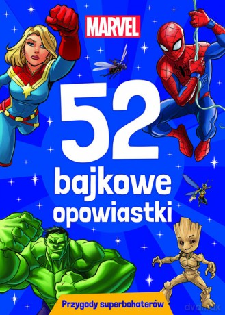 52 bajkowe opowiastki. Przygody superbohaterów. Marvel [KSIĄŻKA]