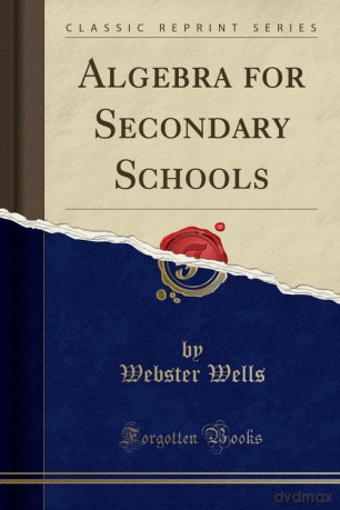 Algebra for Secondary Schools (Classic Reprint) - Webster Wells [KSIĄŻKA]