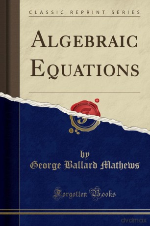 Algebraic Equations (Classic Reprint) - George Ballard Mathews [KSIĄŻKA]